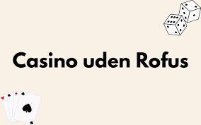Online Casino Uden ROFUS - Spil Uden Begrænsninger 1253687755